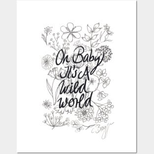 Oh baby it's a wild world Posters and Art